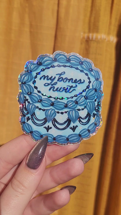 My Bones Hurt Cake Holographic Sticker
